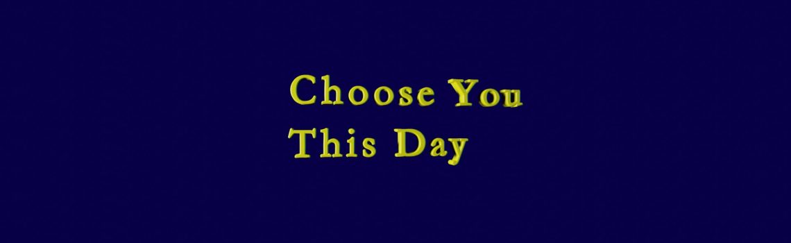 choose you this day
