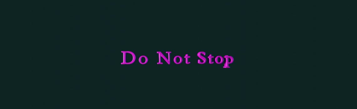 do not stop