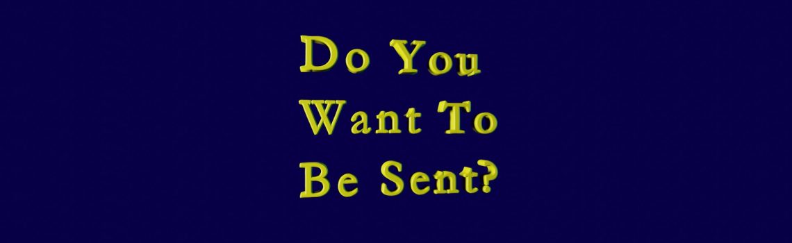 do you want to be sent