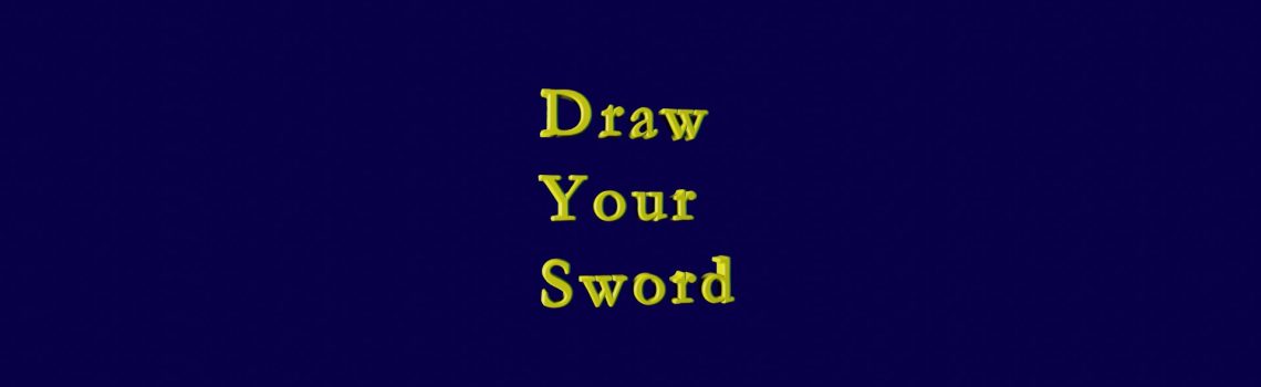 draw you sword