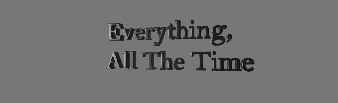 everything all the time