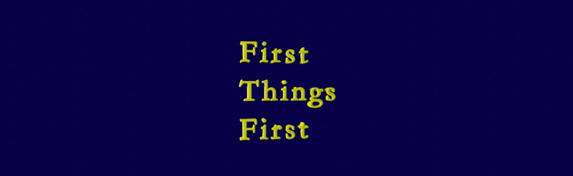 firast thing first