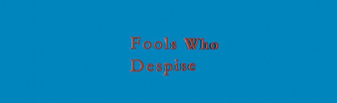 fools who despise