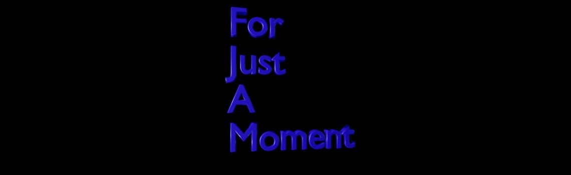 for just a moment