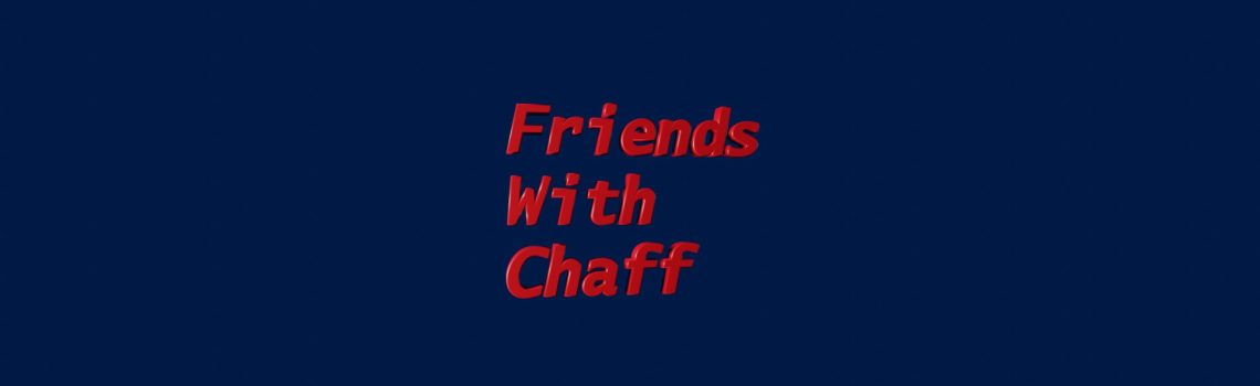 friends with chaff