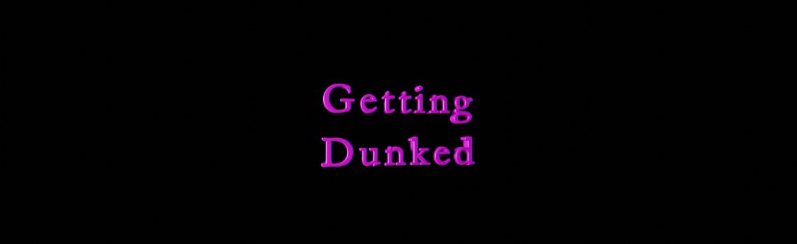 getting dunked
