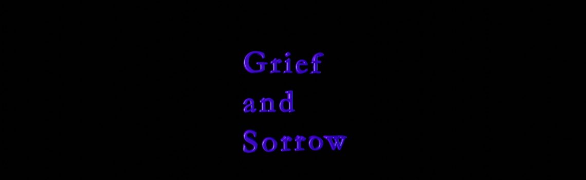 grief and sorrow