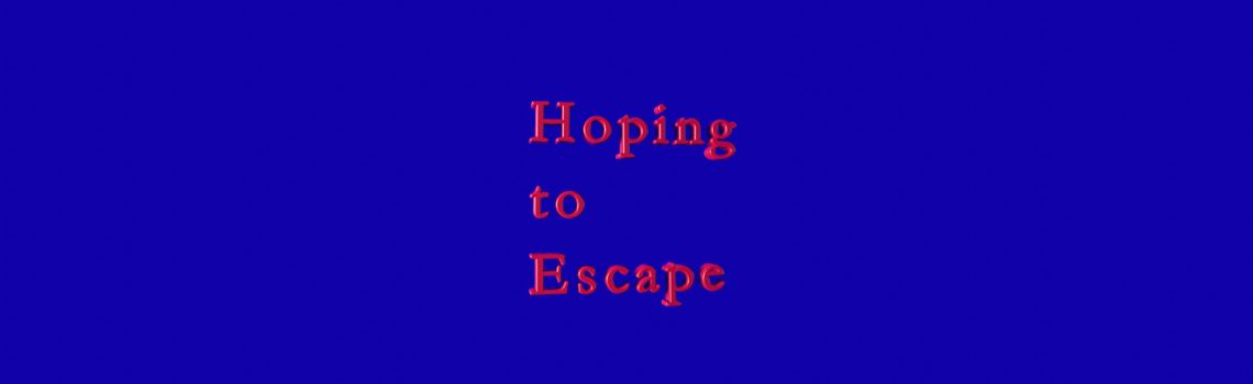 hoping to escape