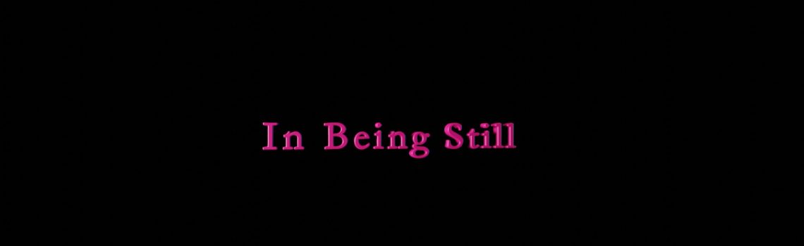 in being still