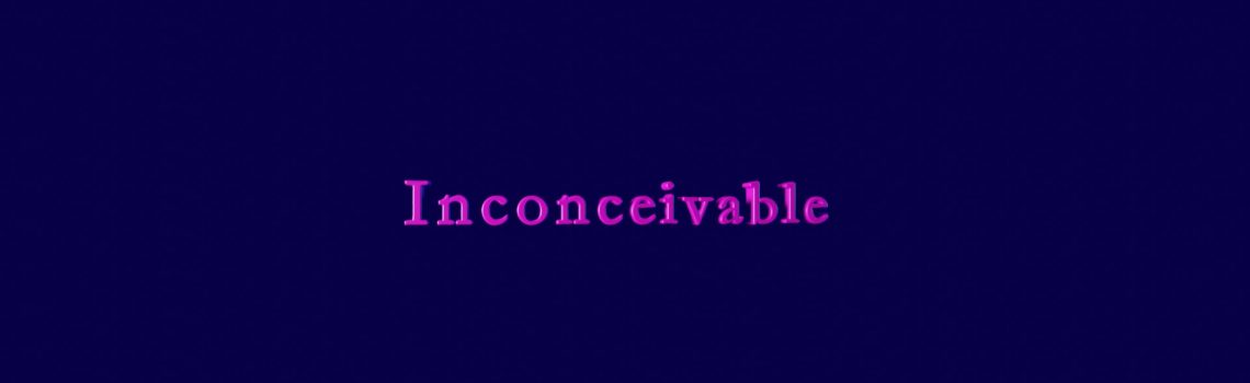 inconceicvable