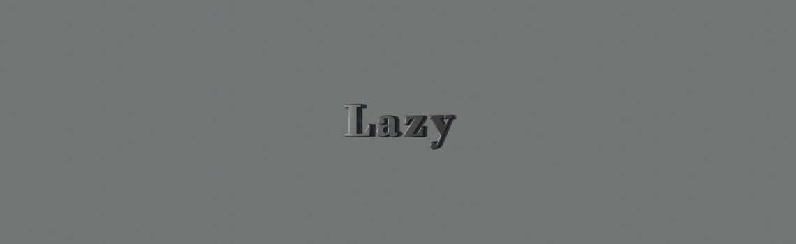 lazy