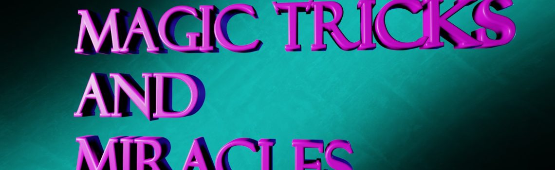 magic tricks and miracles