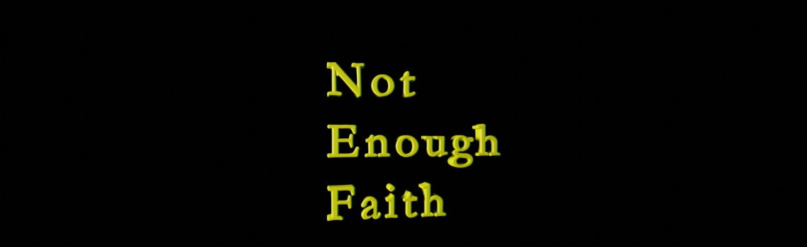 not enough faith