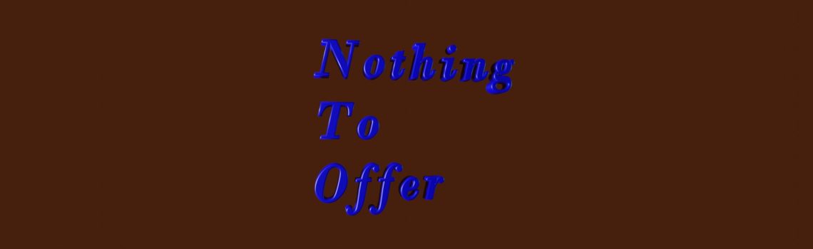 nothing to offer