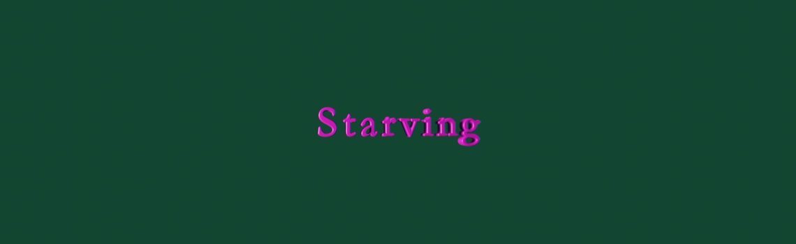 starving