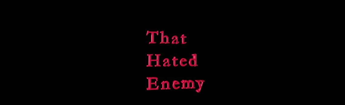 that haterd enemy