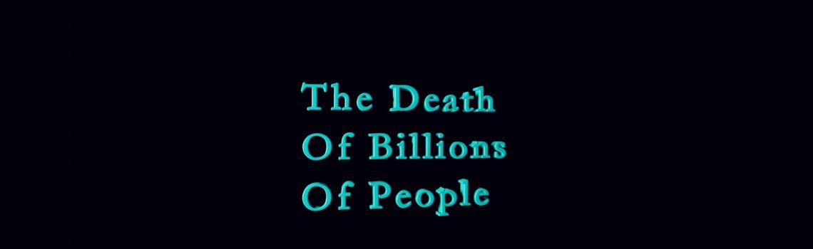 the death of billions of people
