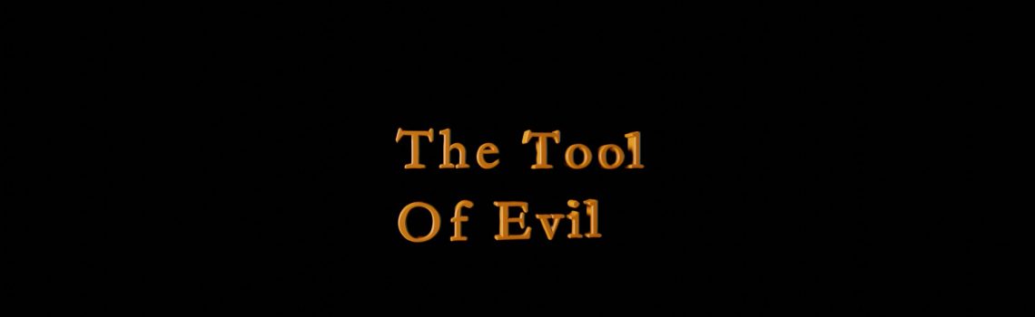 the tool of evil