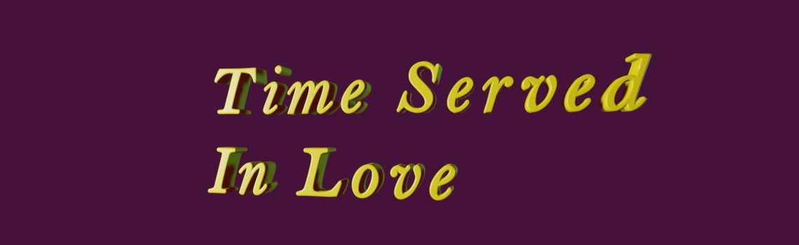 time served in love