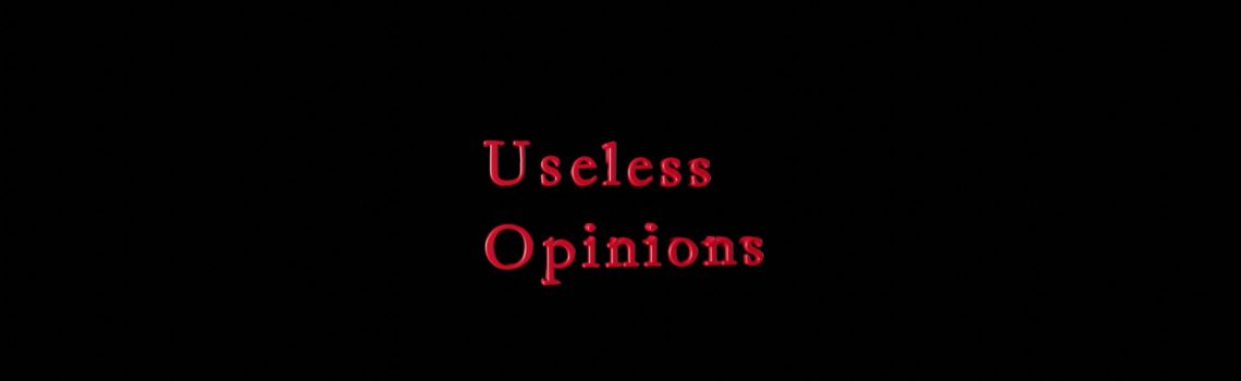 useless opinions