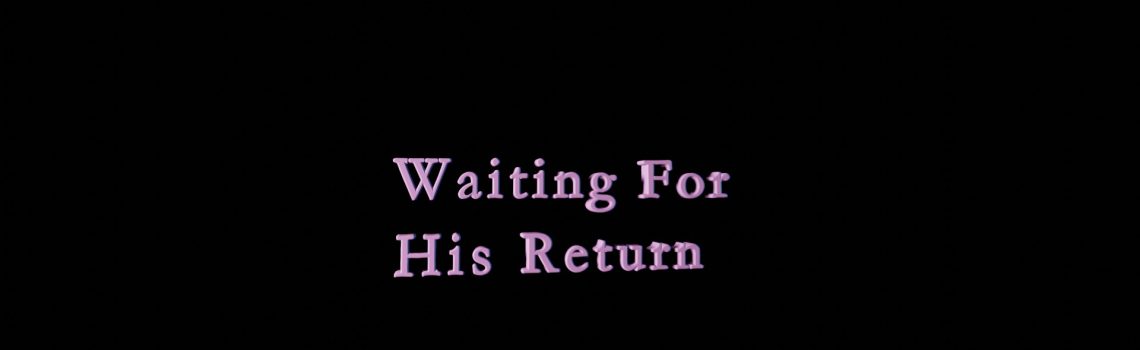 waiting for His return
