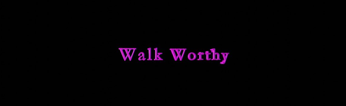 walk worthy