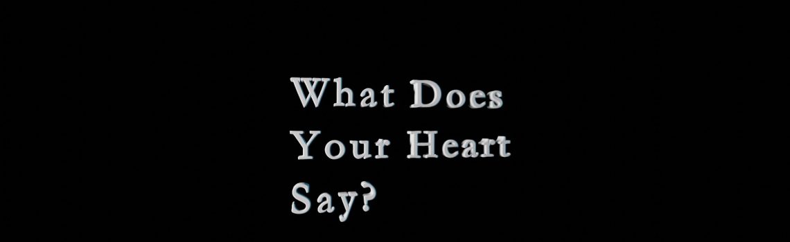what does your heart say