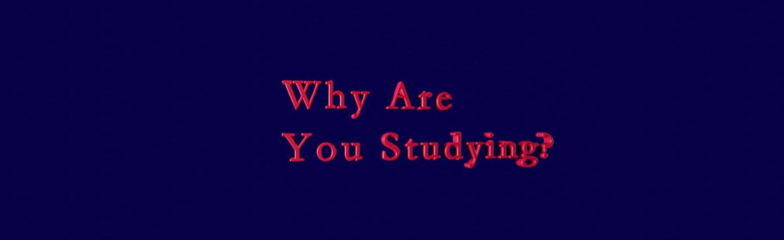 why are you studying