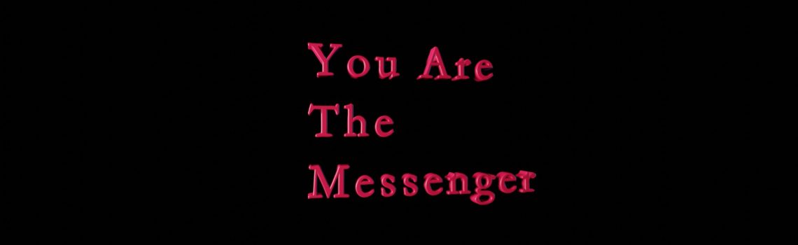 you are the messenger