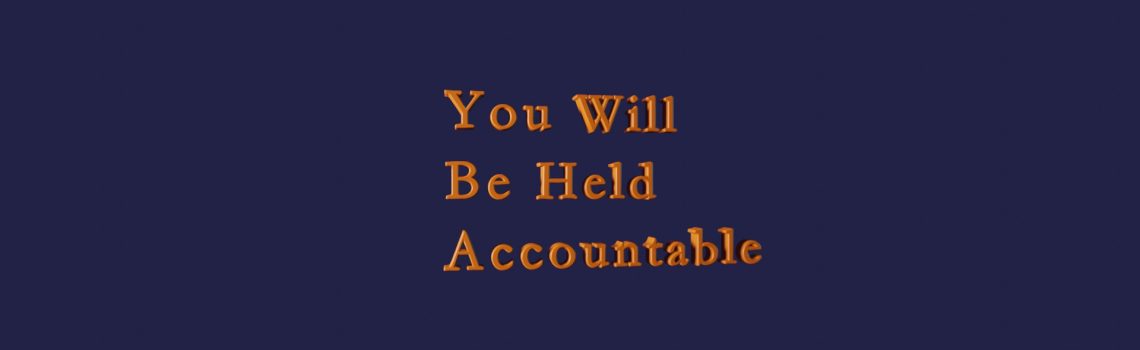 you will be held accountable