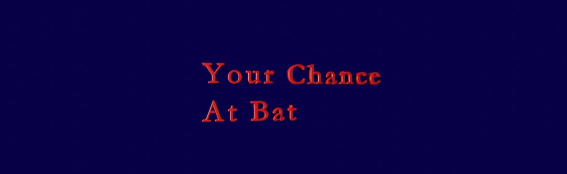 your chance at bat